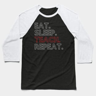 Eat Sleep Teach Repeat Baseball T-Shirt